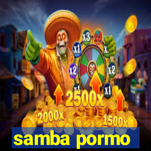 samba pormo